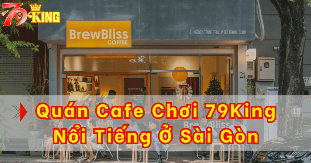 Top 8 quán cafe chơi 79KING ở TPHCM bạn nên ghé