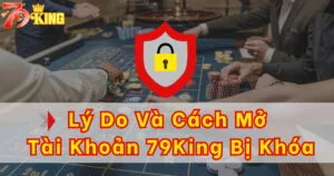 Nguyên nhân và cách mở lại tài khoản 79KING bị khóa